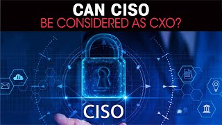 Can CISO be considered as CXO ?