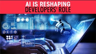 AI is Reshaping Developer's role | The Role of Developers in an AI-Driven World |