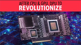 After CPU & GPU, DPU to Revolutionize |  DPU - Revolutionizing Computing Beyond CPU and GPU |