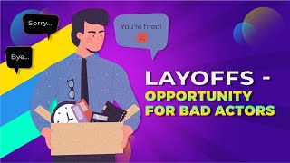 LAYOFFS - Opportunity For Bad Actors