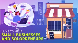 LLMs to help Small Businesses And Solopreneurs.