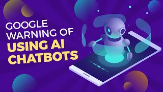 Google warning of using AI Chatbots