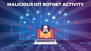 Malicious IoT botnet activity