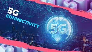 The Next Generation: Exploring the Benefits of 5G Connectivity