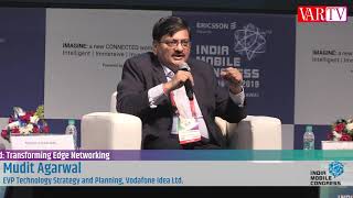 Mudit Agarwal - EVP Technology Strategy & Planning, VodafoneIdea Ltd. at India Mobile Congress 2019