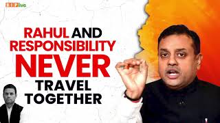 Rahul and Responsibility never travel together! I Dr Sambit Patra