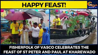 #HappyFeast! Fisherfolk of Vasco celebrates the feast of St Peter and Paul at Kharewado