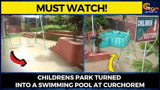 #MustWatch! Childrens park turned into a swimming pool at Curchorem
