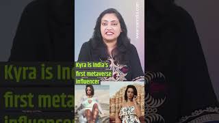 Kyra is India’s first #metaverse influencer #shorts