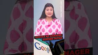 Google Ad Manager suffers outage #shortsvideo