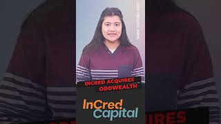 InCred acquires Orowealth #shortsvideo