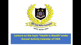 Lecture on the topic “Health is Wealth” under Annual Activity Calendar of CWA