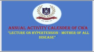 ANNUAL ACTIVITY CALENDER OF CWA “Lecture on hypertension - mother of all disease