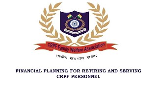 Lecture On the Topic "Financial Planning For Retiring and Serving CRPF Personnel"