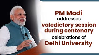 PM Modi addresses valedictory session during centenary celebrations of Delhi University | BJP Live