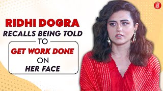 Ridhi Dogra’s SHOCKING chat on being told to get surgery, OTT success, relationship, Shah Rukh Khan