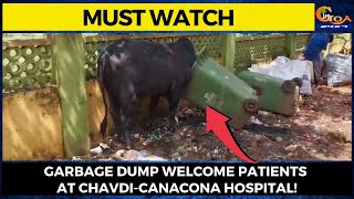 #MustWatch- Garbage dump welcome patients at Chavdi-Canacona hospital!