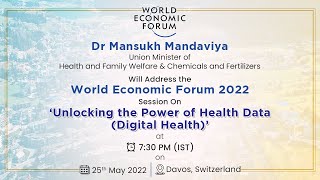 Addressing the Session on 'Unlocking the Power of Health Data (Digital Health)' at WEF 2022, Davos.