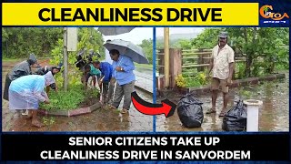 Senior citizens take up cleanliness drive in Sanvordem