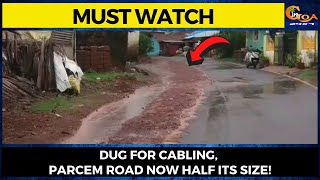 Dug for cabling- Parcem road now half its size!