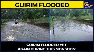 Guirim flooded yet again during this monsoon!