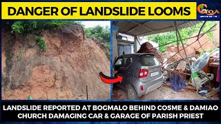 Danger of landslide looms- Landslide reported at Bogmalo behind Cosme & Damiao Church