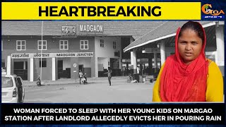 #HeartBreaking- Woman sleeps with her young kids on Margao station.