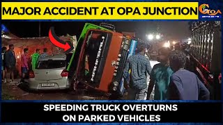 Major accident at Opa junction- Speeding truck overturns on parked vehicles