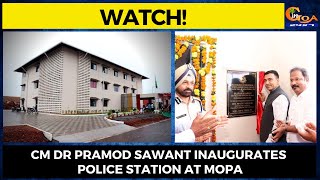 #Watch! CM Sawant inaugurates Police Station at Mopa
