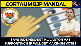 Cortalim BJP Mandal Says Independent MLA Anton Vas supporting BJP will get maximum votes