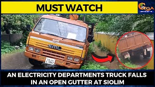 #MustWatch! An electricity departments truck falls in an open gutter at Siolim
