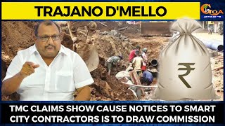 TMC Claims Show Cause Notices To Smart City Contractors Is To draw Commission: Trajano D'mello