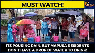 Its pouring rain, but Mapusa residents don't have a drop of water to drink!