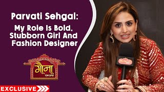 Gauna Ek Pratha: Parvati Sehgal Opens On Her Role, Storyline And More | Exclusive Interview