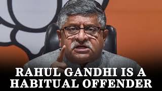 Rahul Gandhi is a habitual offender