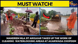 Mandrem MLA Jit Arolkar takes up the work of clearing  waterlogging areas at Agarwada Chopdem.