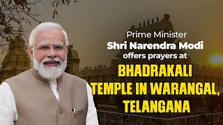 PM Shri Narendra Modi offers prayers at Bhadrakali Temple in Warangal, Telangana #Modi4Telangana