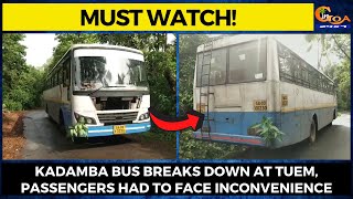 #MustWatch! Kadamba Bus breaks down at Tuem, passengers had to face inconvenience