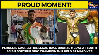 #ProudMoment! Pernem's Gauresh Kinlekar bags bronze medal at South Asian Bodybuilding Championship