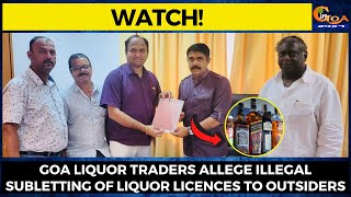 Goa Liquor traders allege illegal subletting of liquor licences to outsiders.
