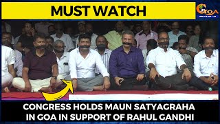 #MustWatch- Congress holds maun satyagraha in Goa in support of Rahul Gandhi