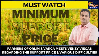 Farmers of Orlim & Varca meets Venzy Viegas regarding the Support price & Various difficulties