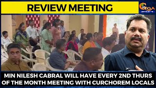 Min Nilesh Cabral will have every 2nd Thurs of the month meeting with Curchorem locals