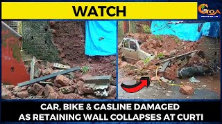 #Watch- Car, Bike & Gasline damaged as Retaining wall collapses At Curti