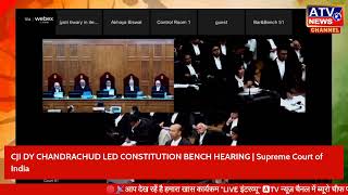 CJI DY CHANDRACHUD LED CONSTITUTION BENCH HEARING | Supreme Court of India