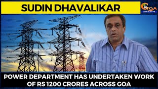 Power department has undertaken work of Rs 1200 crores across Goa: Power Minister Sudin Dhavalikar