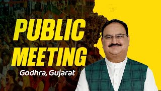 BJP National President Shri JP Nadda addresses public meeting in Godhra, Gujarat