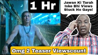 Omg 2 Teaser Viewscount In 1 Hour, Jawan Ki Tarah OMG2 Ke Bhi Views Ruk Gaye Hai Youtube Par