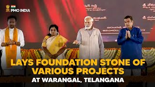 Prime Minister Narendra Modi lays foundation stone of various projects at Warangal, Telangana