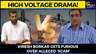 #HighVoltageDrama! Viresh Vs Dhavalikar. Viresh Borkar gets furious over alleged 'scam'